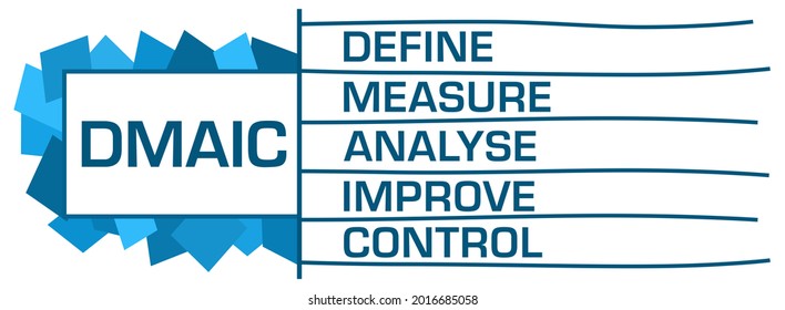 DMAIC - Define Measure Analyse Improve Control Text Written Over Blue Background.