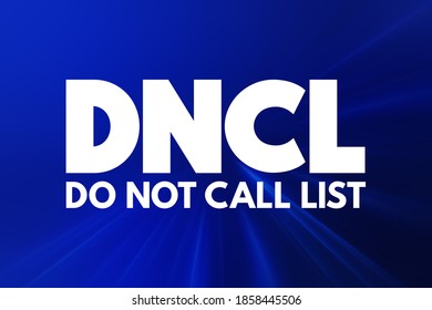 DNCL - Do Not Call List Is A List Of Phone Numbers That Telemarketers Are Prohibited From Calling In Most Circumstances, Acronym Concept Background