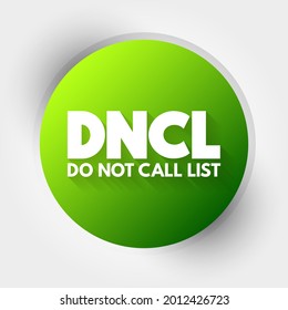 DNCL - Do Not Call List Is A List Of Phone Numbers That Telemarketers Are Prohibited From Calling In Most Circumstances, Acronym Concept Background