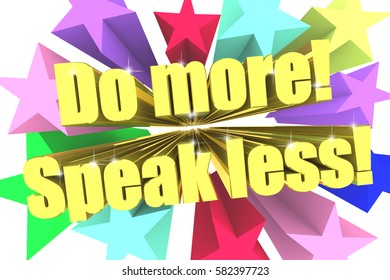 Do More Speak Less slogan. Golden text with vivid stars. 3d render