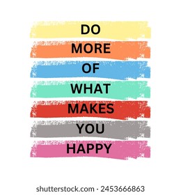 Do more of what makes you happy motivation quote. Creative vector design typography.