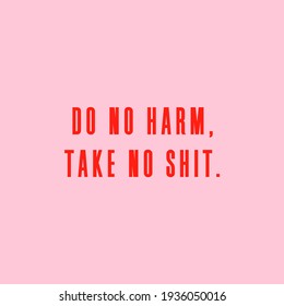 Do Not Harm, Take No Shit. Fun Motivational Quote With Pink Pastel Background