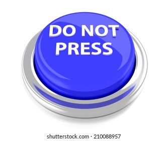 DO NOT PRESS On Blue Push Button. 3d Illustration. Isolated Background.