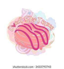 Do Not Stop Trying Quote - Motivation Inspirational Quotes - Donut Food Icon - Powered by Shutterstock