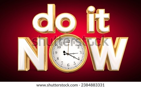 Do It Now Clock Time to Act Urgent Important Running Out 3d Illustration