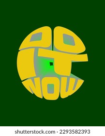 do it now or never