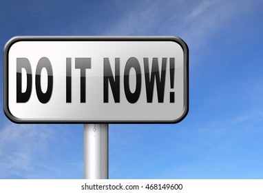do it now, it is the right time for real action. 3D illustration
