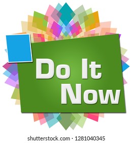 Do it now text written over colorful background.