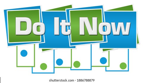 Do it now text written over green blue background.
