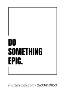 Do Something Epic – Motivational Printable Wall Art, Inspirational Quote Poster, Office or Home Decor, Digital Typography Design
