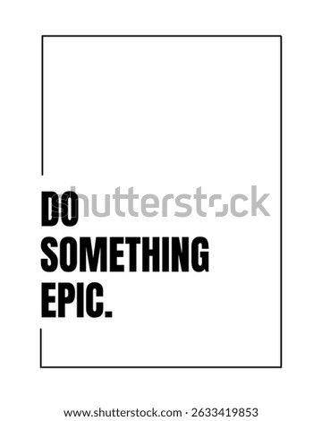 Do Something Epic – Motivational Printable Wall Art, Inspirational Quote Poster, Office or Home Decor, Digital Typography Design