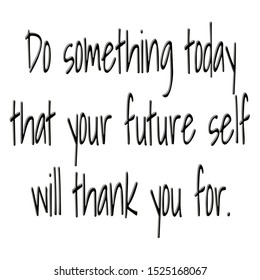 99 Do something your future self will thank you for Images, Stock ...