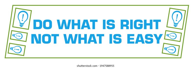 Do what is right not what is easy concept image with text and related symbols.