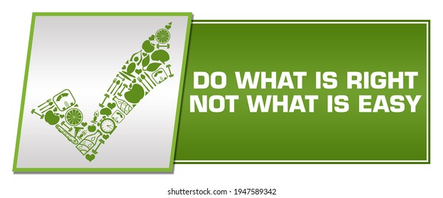 Do what is right not what is easy concept image with text and related symbols.