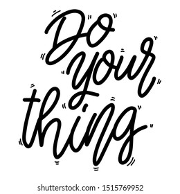 Do your thing. Lettering phrase on white background. Design element for poster, card, banner.