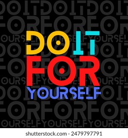 Do It For Yourself Quotes with typography seamless pattern and black background.