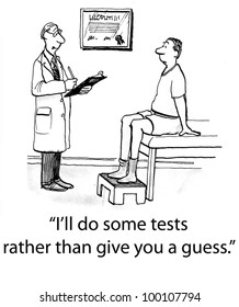 Doctor prepares to do diagnostic tests and says, "I'll do some tests rather than give you a guess".