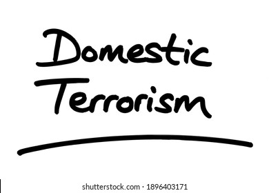 Domestic Terrorism, Handwritten On A White Background.