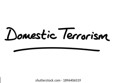 Domestic Terrorism, Handwritten On A White Background.