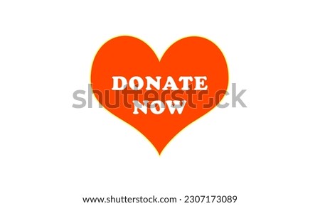Donate now. Donation, Text, Message, Charity day. Red heart symbol isolated. donation concept