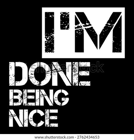 I'M DONE BEING NICE text on black background