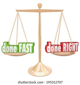 Done Fast Versus Right Words Gold Scale Balance Weigh Your Options Rush Job