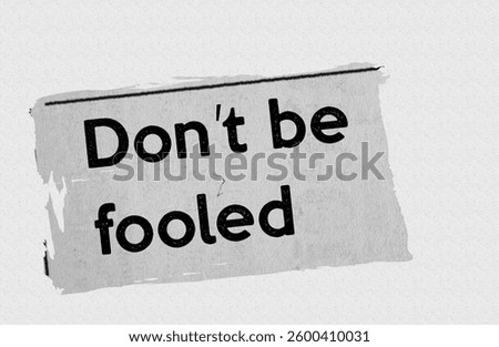 Don't be fooled - current breaking daily news story communication copy newspaper headline article title in UK 2025