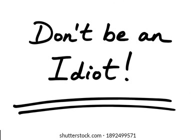 Dont Be Idiot Handwritten On White Stock Illustration 1892499571 ...