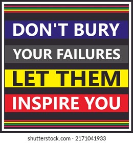 Don't bury your failures let them inspire you - inspirational quotes for students - Study Quotes Template - Motivational Quotes of Be a student - Powered by Shutterstock