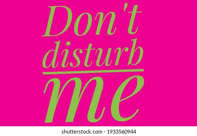 Dont Disturb Me Text Design Illustration Stock Illustration 1933560944