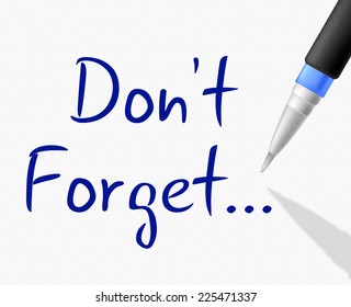 Don't Forget Meaning Keep In Mind And Remember