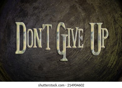 Don't Give Up Concept text on background