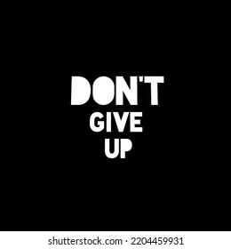 Don't Give Up, Motivational Sentence.