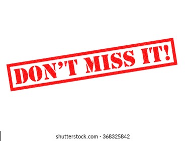 DONT MISS IT! Red Rubber Stamp Over A White Background.