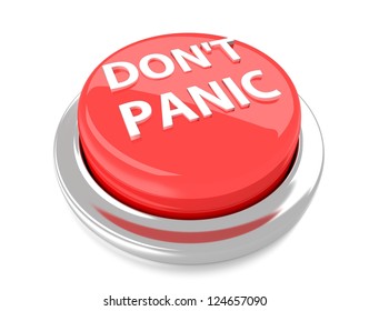 DON'T PANIC on red push button. 3d illustration. Isolated background.