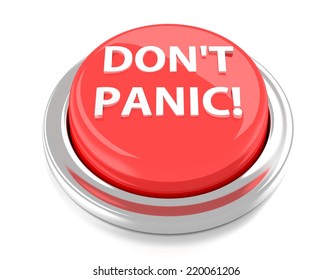 DON'T PANIC! on red push button. 3d illustration. Isolated background.