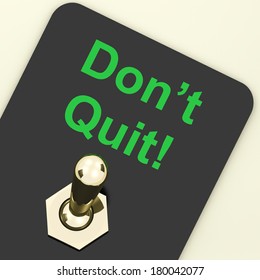 Don't Quit Switch Showing Determination Persist and Persevere