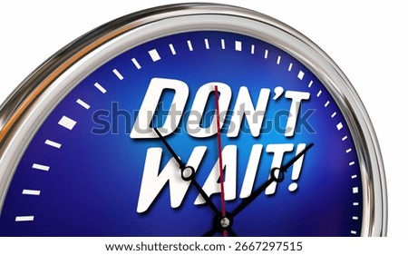 Dont Wait Clock Act Now Take Action Immediately Time 3d Illustration