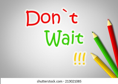 Don't Wait Concept text