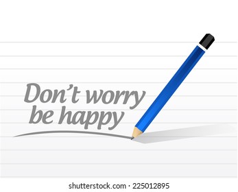 dont worry be happy message illustration design over a white background