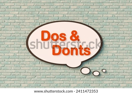 Dos and Donts. Speech bubble, orange letters against the brickwall. Right, wrong, instructions, rule, guideline, regulation. 3D illustration