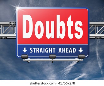 Doubts Doubting Being Uncertain Looking For Advice, No Confidence And Suspicion Maybe Yes Or Not, Road Sign Billboard.
