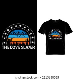 The Dove Slayer.....dove Hunting T-shirt Template.