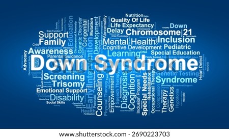 Down Syndrome Word Cloud. Composition Of Terms Related To Trisomy 21, Genetics, Developmental Delay, Therapy, Health, Inclusion, And Support For Individuals With Special Needs.
