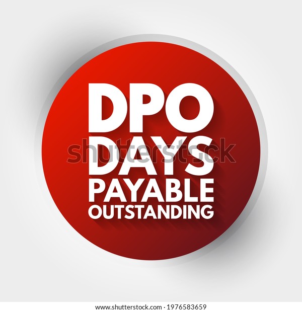 DPO Days Payable\
Outstanding - efficiency ratio that measures the average number of\
days a company takes to pay its suppliers, acronym text concept\
background
