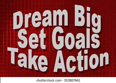 Dream Big Set Goals Take Action