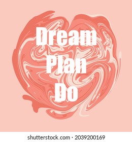 Dream plan do, quotes about life, inspiration, motivation, success, dreams with abstract background