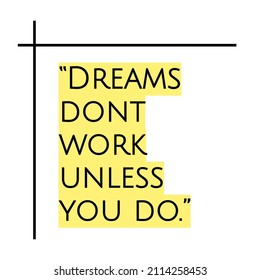 561 Dreams don't work unless you do Images, Stock Photos & Vectors ...