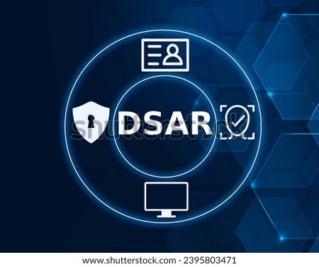 DSAR acronym, data subject access request system,software helps companies comply with user requests to access or delete personally identifying information that a company stores.