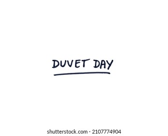 Duvet Day! Handwritten Message On White Background.